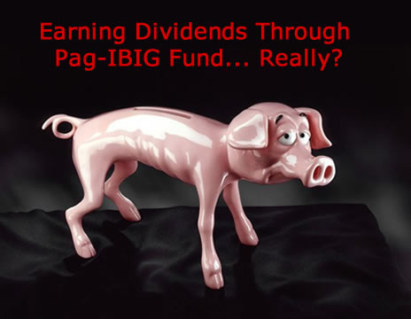 Dividend -- A way of earning money through Pag-IBIG Fund Membership.